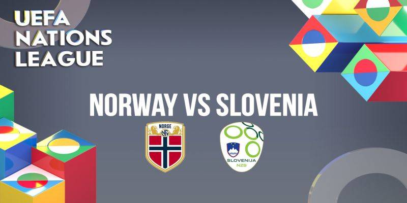 Nhận định trước trận đấu giữa Slovenia vs Na Uy