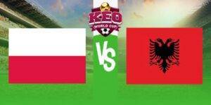 Soi kèo Ba Lan vs Albania