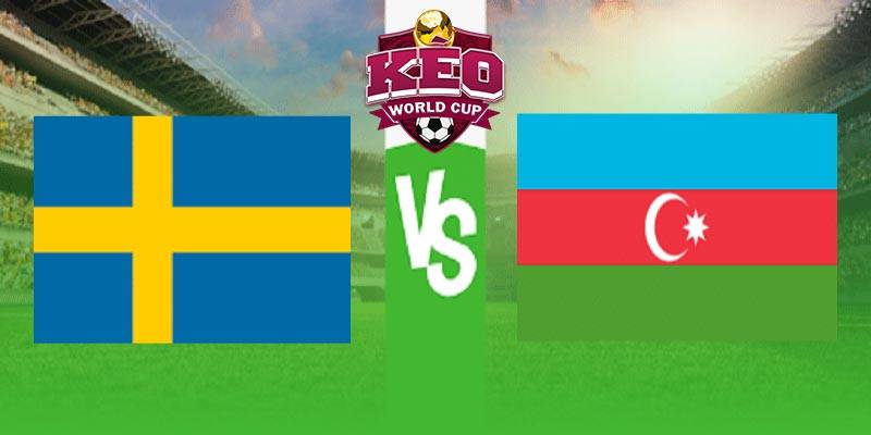Soi kèo Thụy Điển vs Azerbaijan